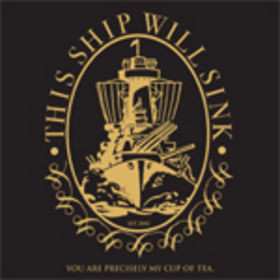 CD This Ship Will Sink: You Are Precisely My Cup Of Tea