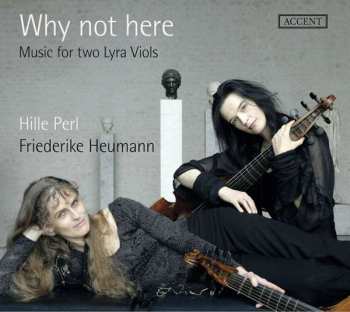 CD Hille Perl: Why Not Here. Musicke For Several Friends