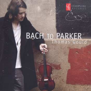 CD Thomas Gould: Bach To Parker