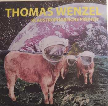 LP Thomas Wenzel: Klaustrophobische Freiheit