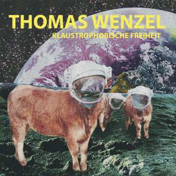 LP Thomas Wenzel: Klaustrophobische Freiheit