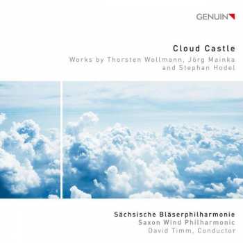 CD Sächsische Bläserphilharmonie: Cloud Castle (Works By Thorsten Wollmann, Jörg Mainka And Stephan Hodel)