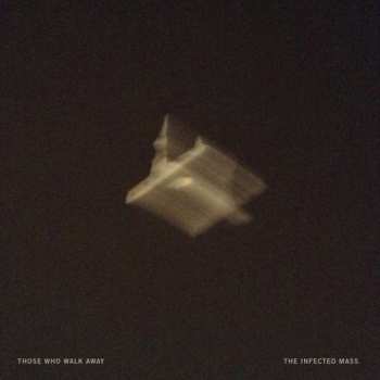 Album Those Who Walk Away: The Infected Mass