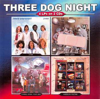 2CD Three Dog Night: 4 LPs on 2 CDs - Cyan, Hard Labor, Coming Down Your Way, American Pastime