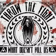 Throw The Fight: What Doesn't Kill Us