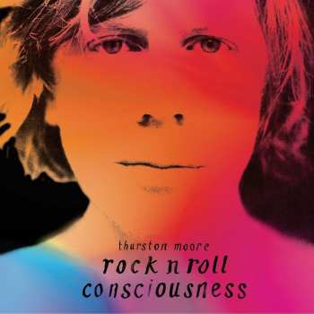 2LP Thurston Moore: Rock N Roll Consciousness DLX