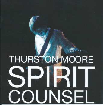 3CD/Doos Thurston Moore: Spirit Counsel