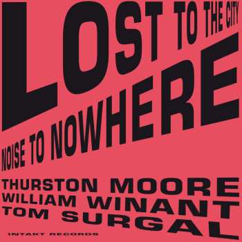 CD Thurston Moore: Lost To The City / Noise To Nowhere