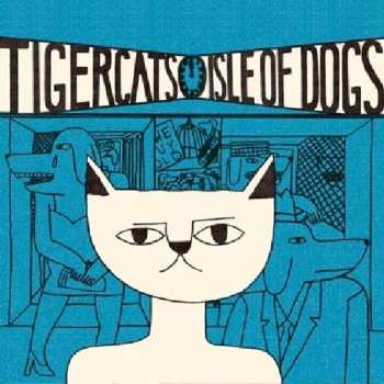 Album Tigercats: Isle Of Dogs