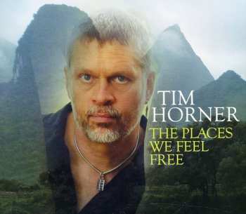 CD Tim Horner: The Places We Feel Free