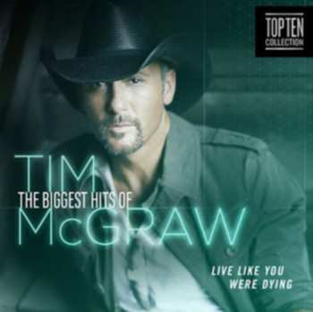 CD Tim McGraw: The Biggest Hits Of Tim McGraw (Live Like You Were Dying)
