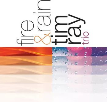 The Tim Ray Trio: Fire & Rain