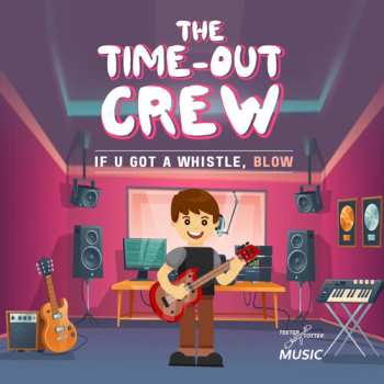 Album Time-out Crew: If U Got A Whistle Blow