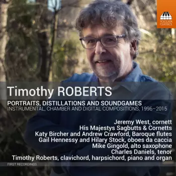 Portraits, Distillations And Soundgames (Instrumental, Chamber And Digital Compositions, 1996-2015)