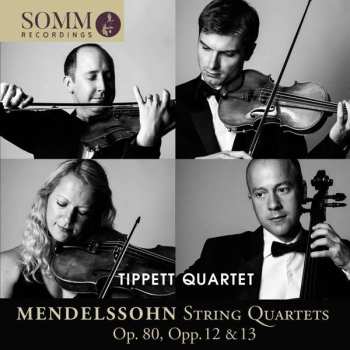 Album Felix Mendelssohn-Bartholdy: String Quartets Op. 80, Opp. 12 & 13