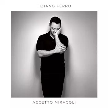 Tiziano Ferro: Accetto Miracoli