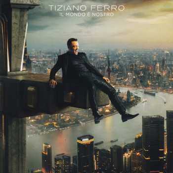 Album Tiziano Ferro: Il Mondo È Nostro