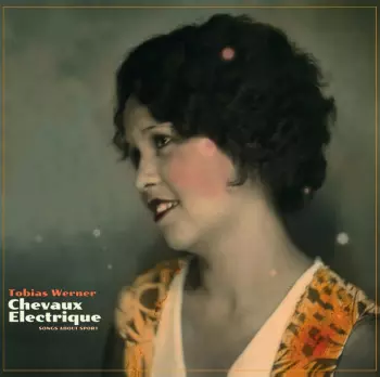 Tobias Werner: Chevaux Electrique - Songs About Sport