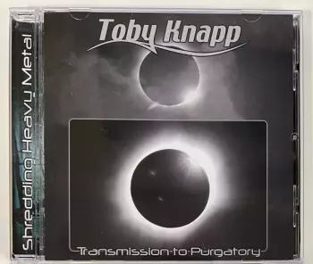 Toby Knapp: Transmission to Purgatory