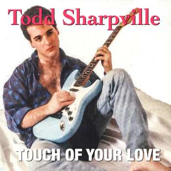CD Todd Sharpville: Touch Of Your Love