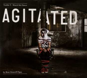 Album Toddla T: Watch Me Dance: Agitated By Ross Orton & Pipes