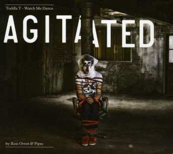 CD Toddla T: Watch Me Dance: Agitated By Ross Orton & Pipes