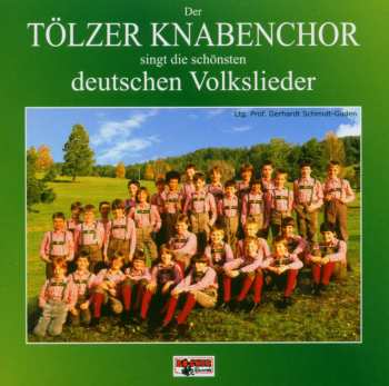 CD Tölzer Knabenchor: Singt Die Schönsten Deutschen Volkslieder