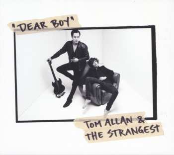 Album Tom Allan & The Strangest: Dear Boy
