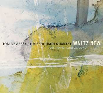Album Tom Dempsey / Tim Ferguson Quartet: Waltz New