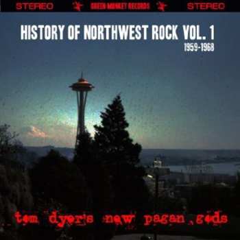 Album Tom Dyer's New Pagan Gods: History Of Northwest Rock Vol. 1, 1959-1968