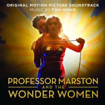 CD Tom Howe: Professor Marston & The Wonder Women (Original Motion Picture Soundtrack)