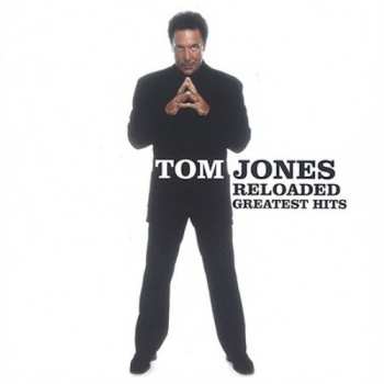 CD Tom Jones: Reloaded: Greatest Hits