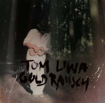 Album Tom Liwa: Goldrausch