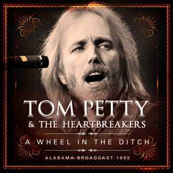 2CD Tom Petty And The Heartbreakers: A Wheel In The Ditch