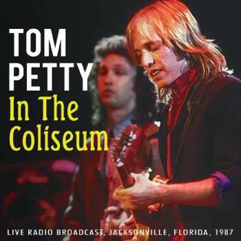 CD Tom Petty And The Heartbreakers: In The Coliseum