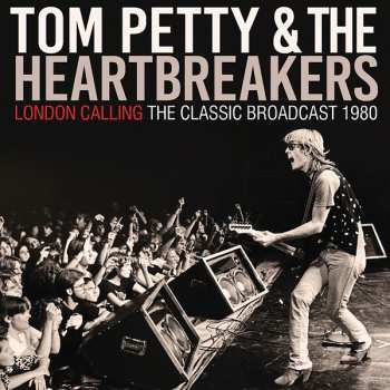 2LP Tom Petty And The Heartbreakers: London Calling The Classic Broadcast 1980