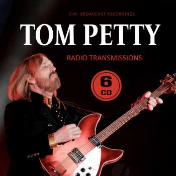 6CD Tom Petty: Radio Transmissions - FM Broadcast Recordings