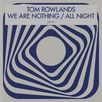 Album Tom Rowlands: We Are Nothing