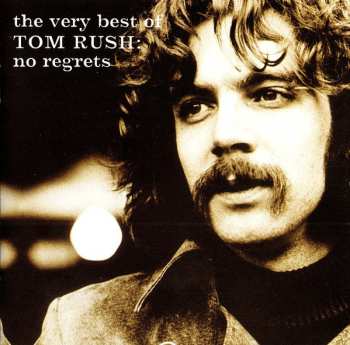 CD Tom Rush: The Very Best Of Tom Rush: No Regrets