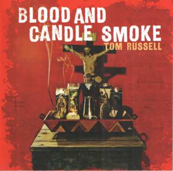 CD Tom Russell: Blood And Candle Smoke