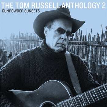 Album Tom Russell: Gunpowder Sunsets: The Tom Russell Anthology 2