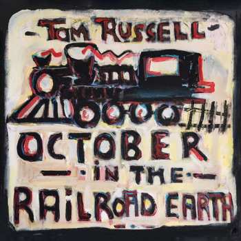 CD Tom Russell: October In The Railroad Earth