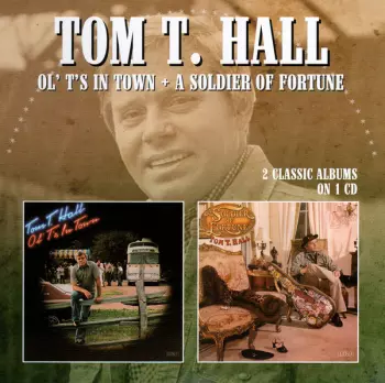 Tom T. Hall: Ol' T's in Town / A Soldier Of Fortune
