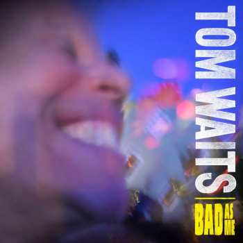 LP/CD Tom Waits: Bad As Me