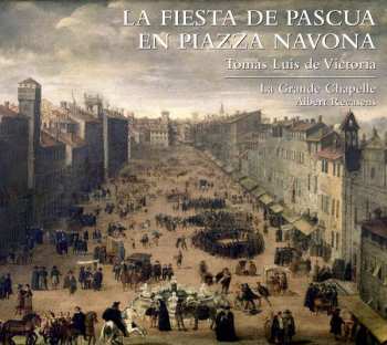 Album La Grande Chapelle: La Fiesta De Pascua En Piazza Navona