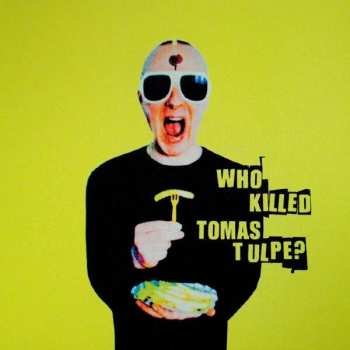 CD Tomas Tulpe: Who Killed Tomas Tulpe?
