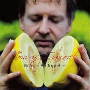 Album Tomasz Gaworek-Schodrok: Born To Be Together