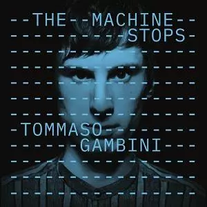 Tommaso Gambini: The Machine Stops