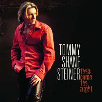 Album Tommy Shane Steiner: Then Came The Night
