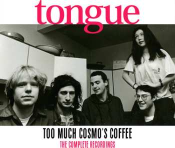 Album Tongue: Too Much Cosmo's Coffee: The Complete Recordings